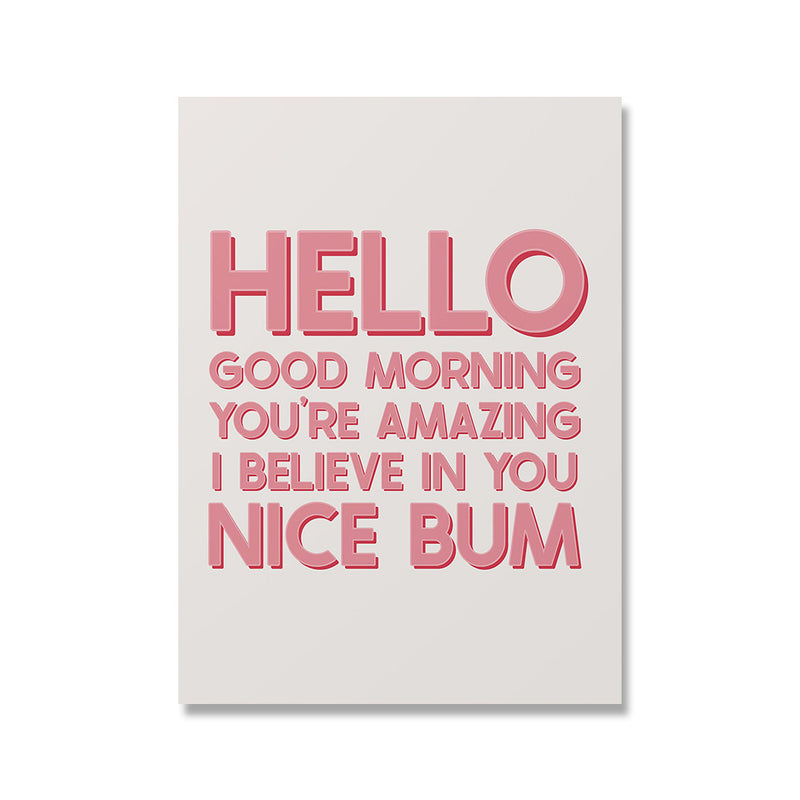 Funny Quotes Art - Modern Inspirational Poster with 'Hello Good Morning You're Amazing I Believe in You Nice Bum' in pink 3D text.