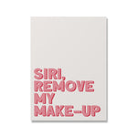 Funny Quotes Art - Modern Inspirational Poster with 'Siri, Remove My Make-Up' in 3D pink text on a minimalist white canvas.