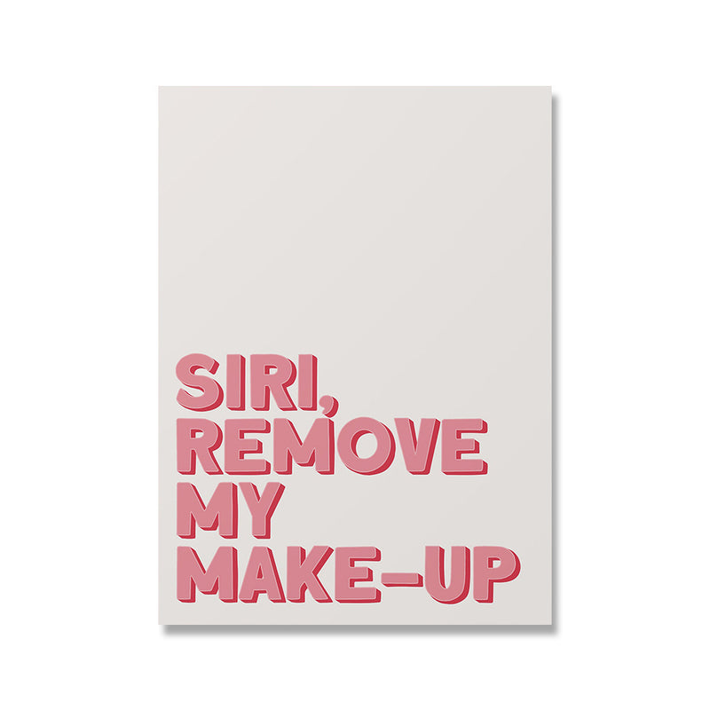 Funny Quotes Art - Modern Inspirational Poster with 'Siri, Remove My Make-Up' in 3D pink text on a minimalist white canvas.